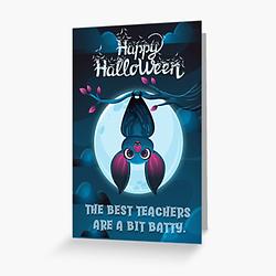 Happy Halloween: The Best Teachers are a Bit Batty. 