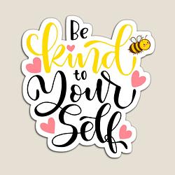 Be Kind to Yourself