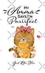 My Amma says I'm Purrrfect