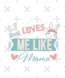 No Bunny Loves Me Like Mama (Blue)