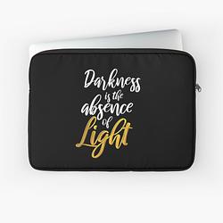 Darkness is the absence of Light Laptop Sleeve