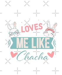 No Bunny Loves Me Like Chacha (Blue)