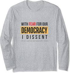 With Fear for our Democracy: I Dissent