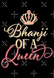 Bhanji of a Queen