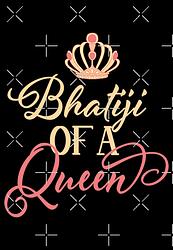 Bhatiji of a Queen