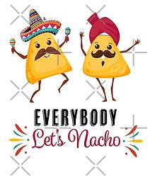 Everybody Let's Nacho