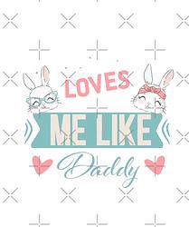 No Bunny Loves Me Like Daddy (Blue)