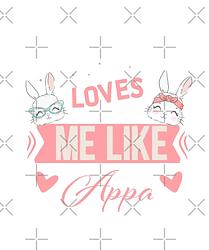 No Bunny Loves Me Like Appa