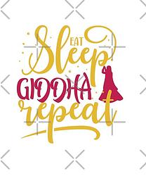 Eat Sleep Giddha Repeat